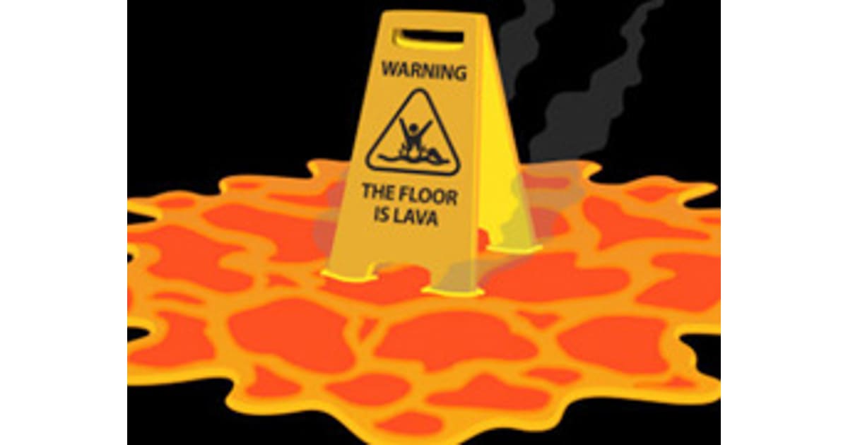 The Floor Is Lava